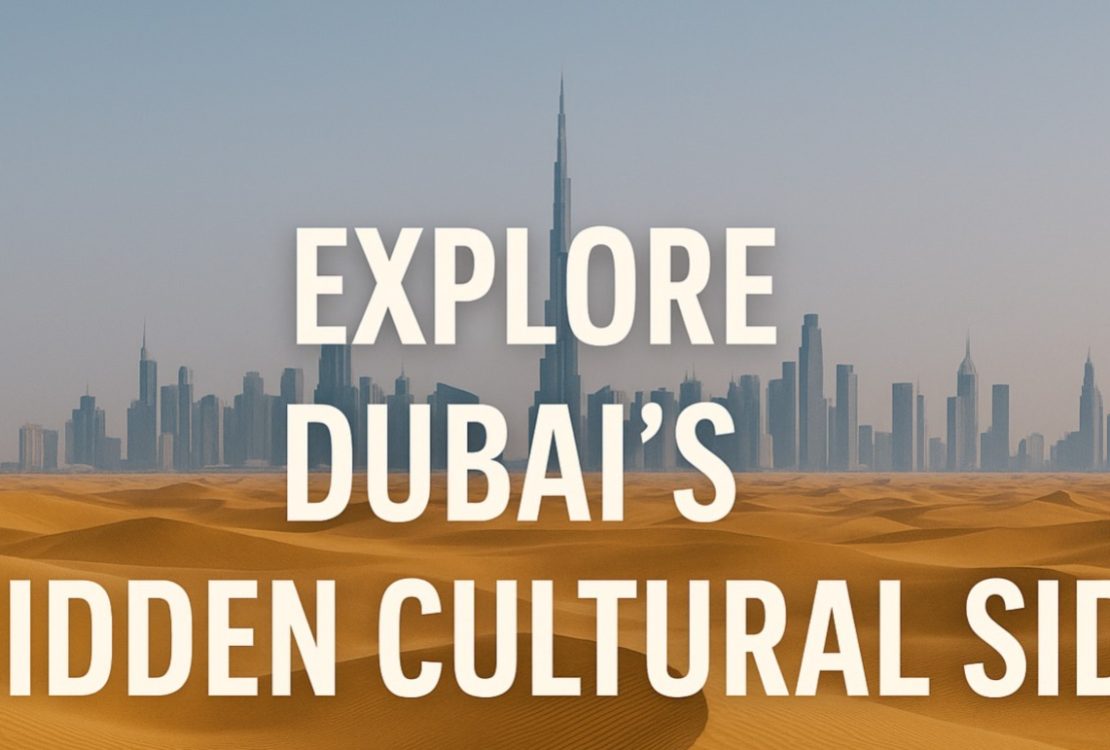 Explore Dubai’s Hidden Cultural Side