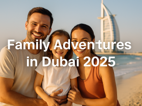 Family Adventures in Dubai 2025