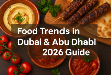 Food Trends in Dubai & Abu Dhabi 2026 Guide