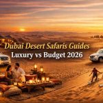 Dubai Desert Safaris Guides Luxury vs Budget 2026