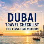 Dubai Travel Checklist for First-Time Visitors
