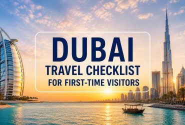 Dubai Travel Checklist for First-Time Visitors